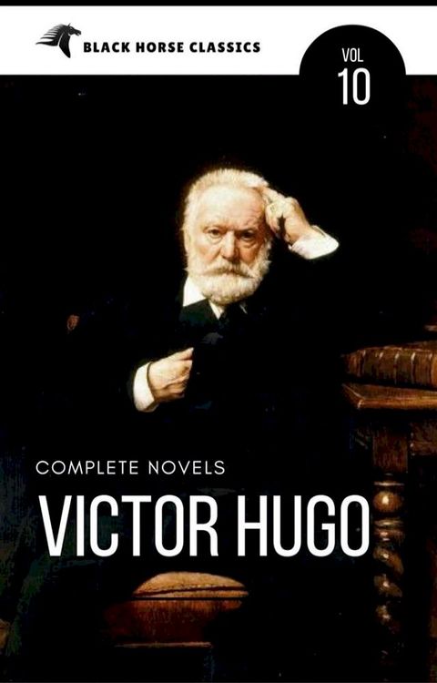 Victor Hugo: The Complete Novels [Classics Authors Vol: 10] (Black Horse Classics)(Kobo/電子書)