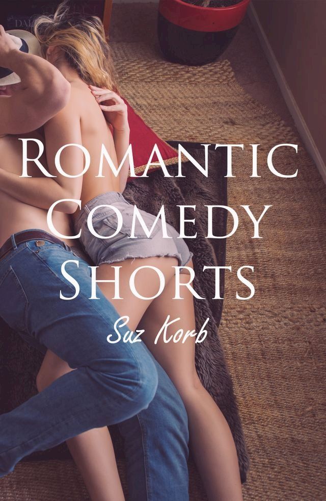  Romantic Comedy Shorts(Kobo/電子書)