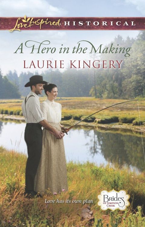 A Hero In The Making (Brides of Simpson Creek, Book 7) (Mills & Boon Love Inspired Historical)(Kobo/電子書)