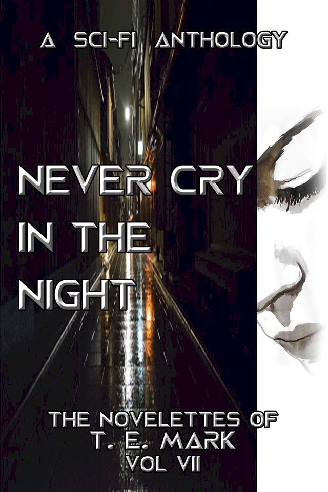  Never Cry In The Night: The Novelettes of T. E. Mark - Vol VII(Kobo/電子書)