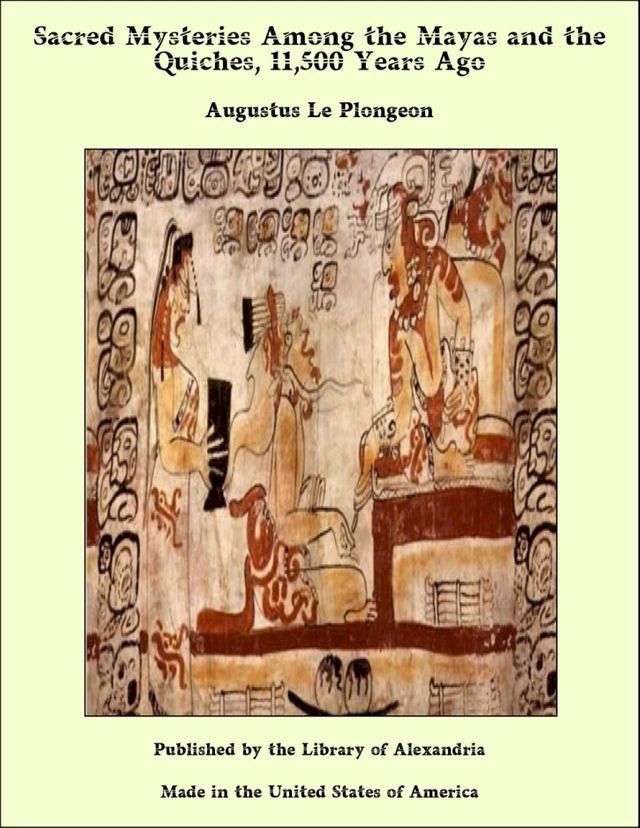  Sacred Mysteries Among the Mayas and the Quiches, 11,500 Years Ago(Kobo/電子書)