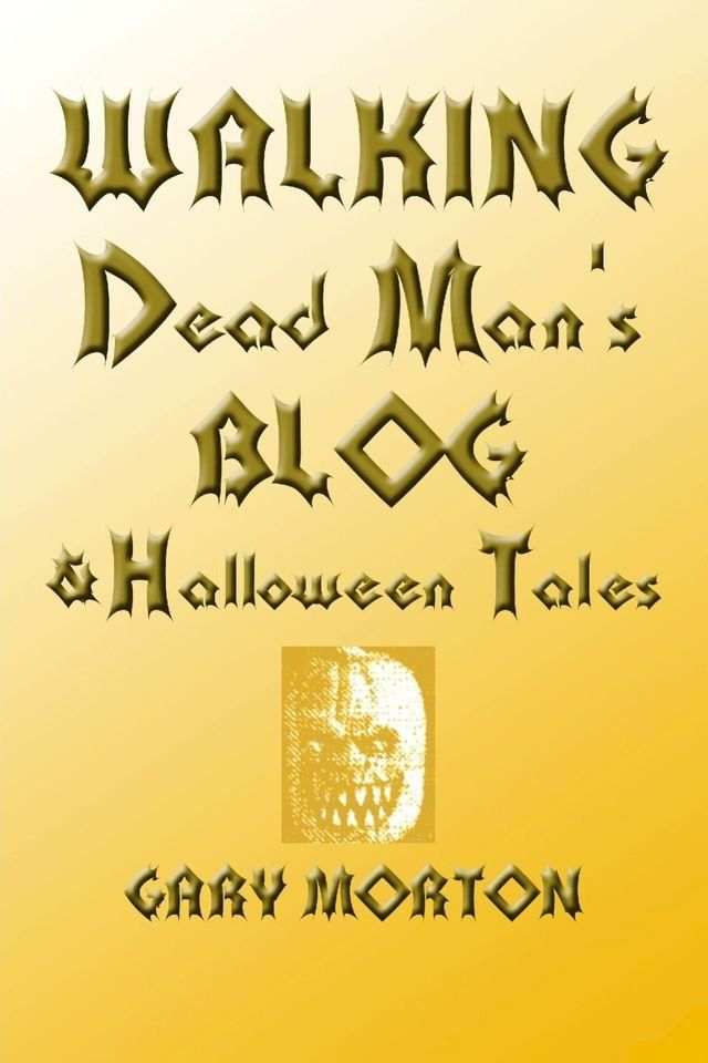  Walking Dead Man's Blog & Halloween Tales(Kobo/電子書)