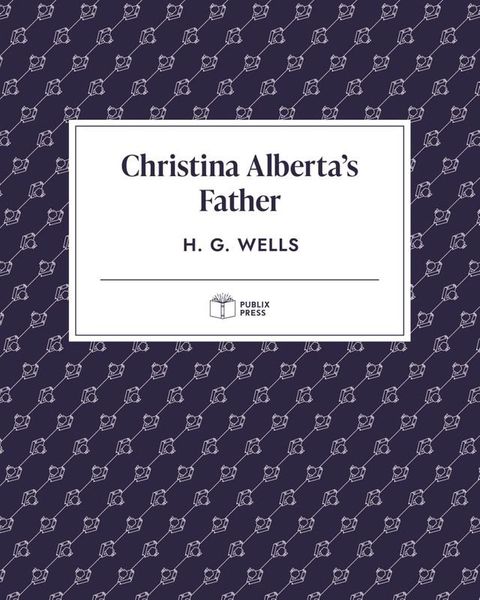 Christina Alberta's Father  Publix Press(Kobo/電子書)