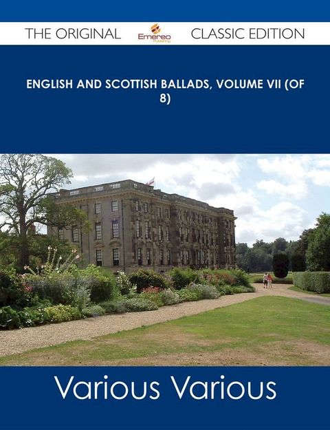 English and Scottish Ballads, Volume VII (of 8) - The Original Classic Edition(Kobo/電子書)