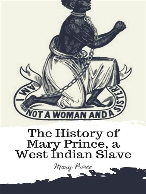 The History of Mary Prince, a West Indian Slave(Kobo/電子書)