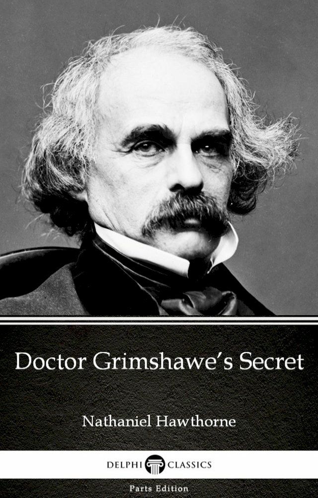  Doctor Grimshawe’s Secret by Nathaniel Hawthorne - Delphi Classics (Illustrated)(Kobo/電子書)