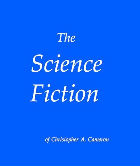 The Science Fiction of Christopher Cameron(Kobo/電子書)