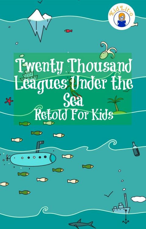 Twenty Thousand Leagues Under the Sea Retold For Kids (Beginner Reader Classics)(Kobo/電子書)