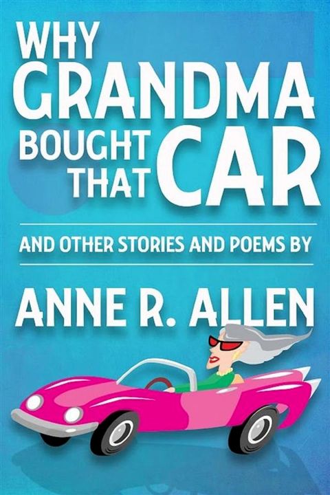 Why Grandma Bought That Car... and Other Stories and Poems(Kobo/電子書)