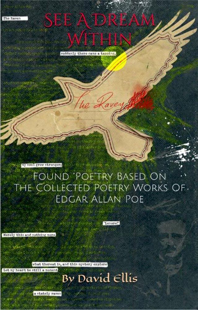  See A Dream Within: Found "Poe"try Based On The Collected Poetry Works Of Edgar Allan Poe(Kobo/電子書)