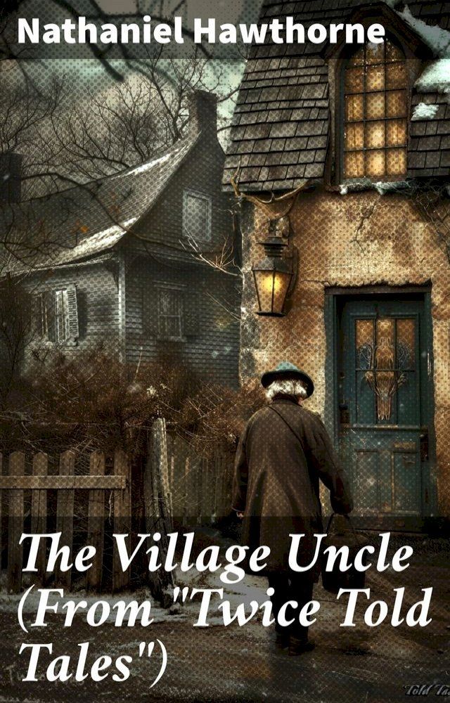  The Village Uncle (From "Twice Told Tales")(Kobo/電子書)