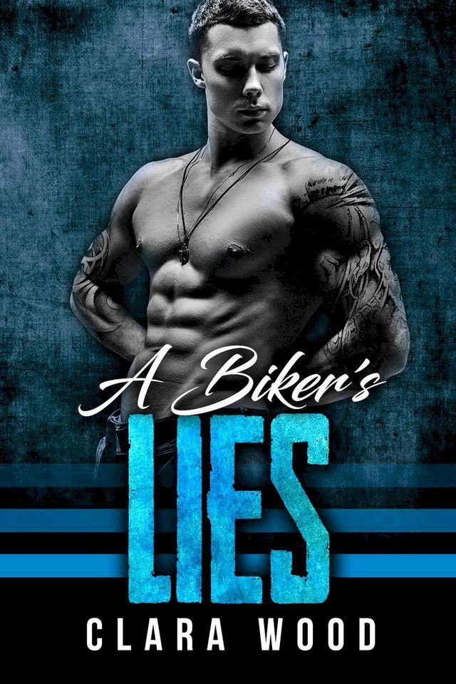  A Biker’s Lies: A Bad Boy Motorcycle Club Romance (Pitch Wheels MC)(Kobo/電子書)