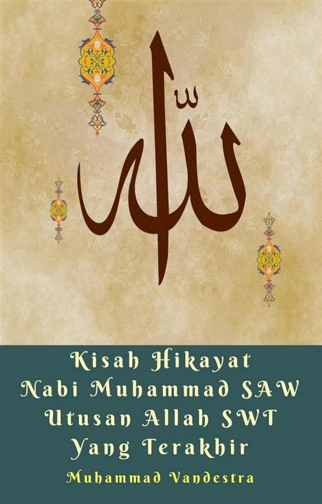  Kisah Hikayat Nabi Muhammad SAW Utusan Allah SWT Yang Terakhir(Kobo/電子書)