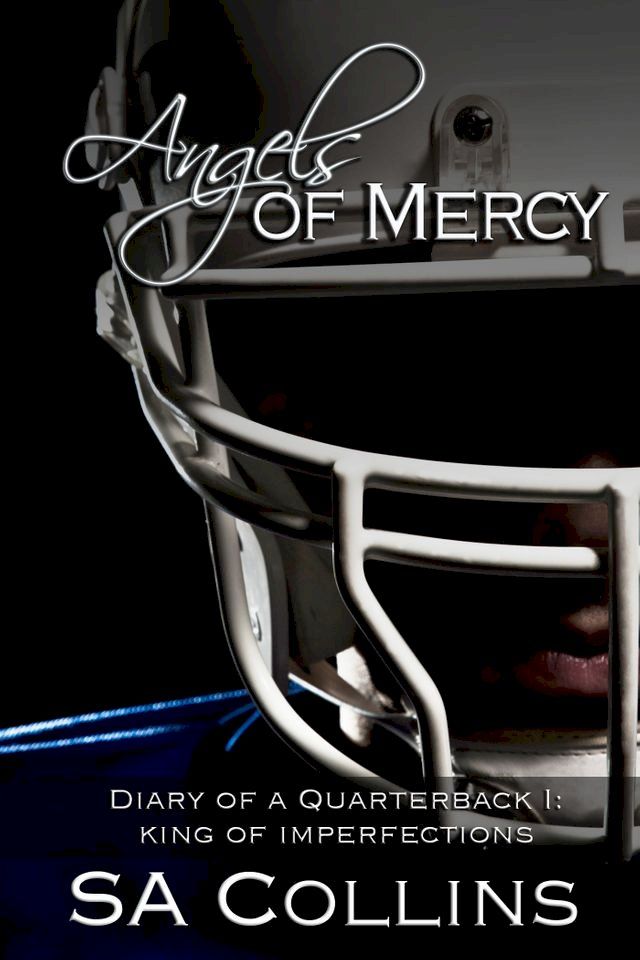  Angels of Mercy: Diary of a Quarterback - Part I: King of Imperfections(Kobo/電子書)