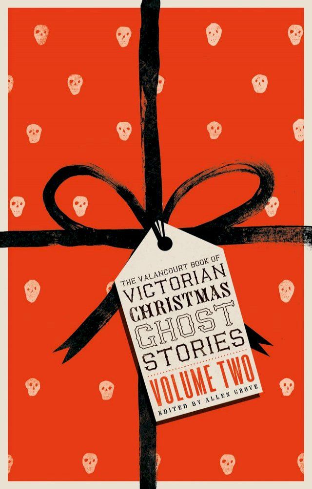  The Valancourt Book of Victorian Christmas Ghost Stories: Volume 2(Kobo/電子書)