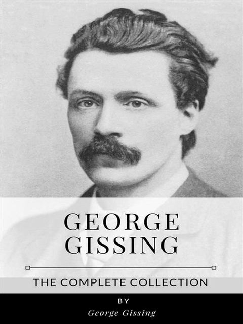 George Gissing – The Complete Collection(Kobo/電子書)