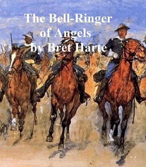 The Bell-Ringer of Angel's, a collection of stories(Kobo/電子書)