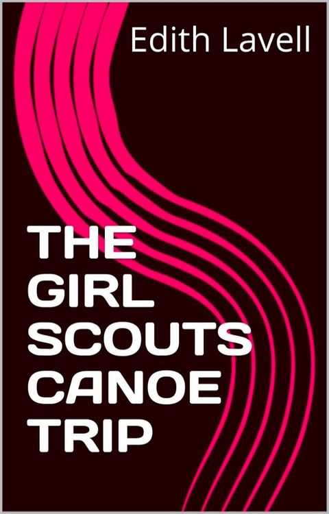 THE GIRL SCOUTS CANOE Trip(Kobo/電子書)