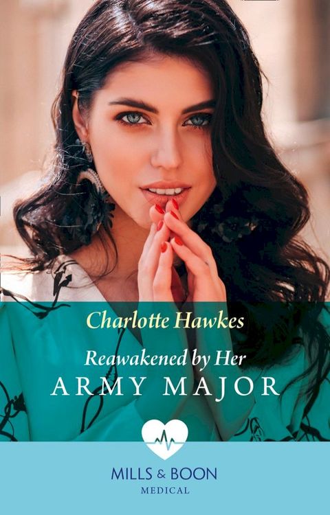 Reawakened By Her Army Major (Mills & Boon Medical) (Reunited on the Front Line, Book 2)(Kobo/電子書)