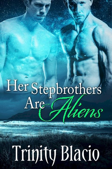 Her Stepbrothers Are Aliens(Kobo/電子書)