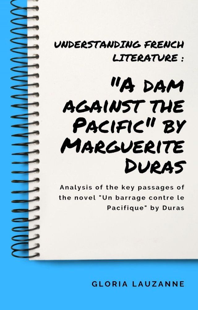  Understanding french literature : "A dam against the Pacific" by Marguerite Duras(Kobo/電子書)