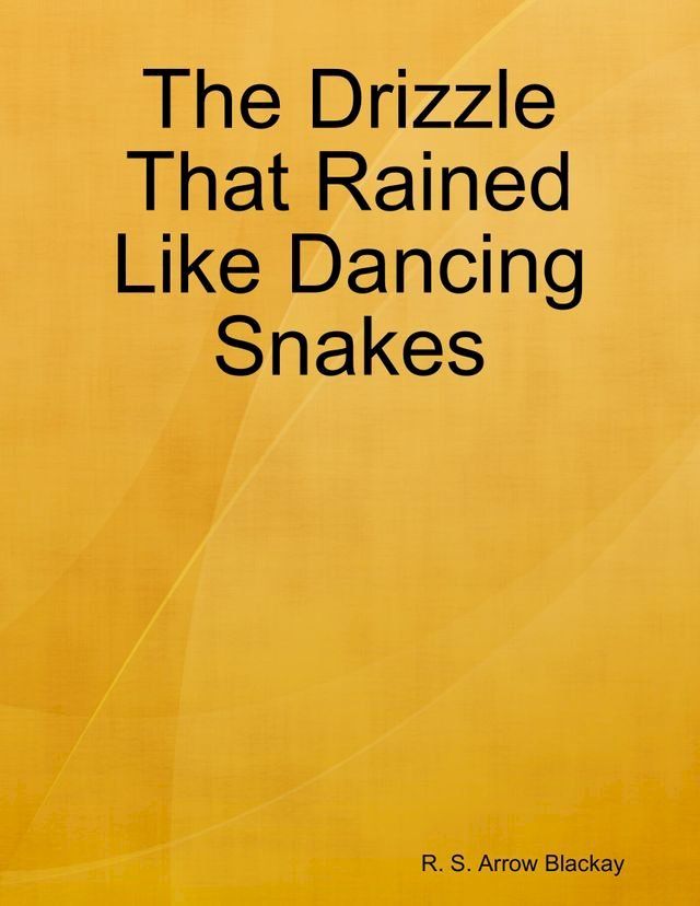  The Drizzle That Rained Like Dancing Snakes(Kobo/電子書)