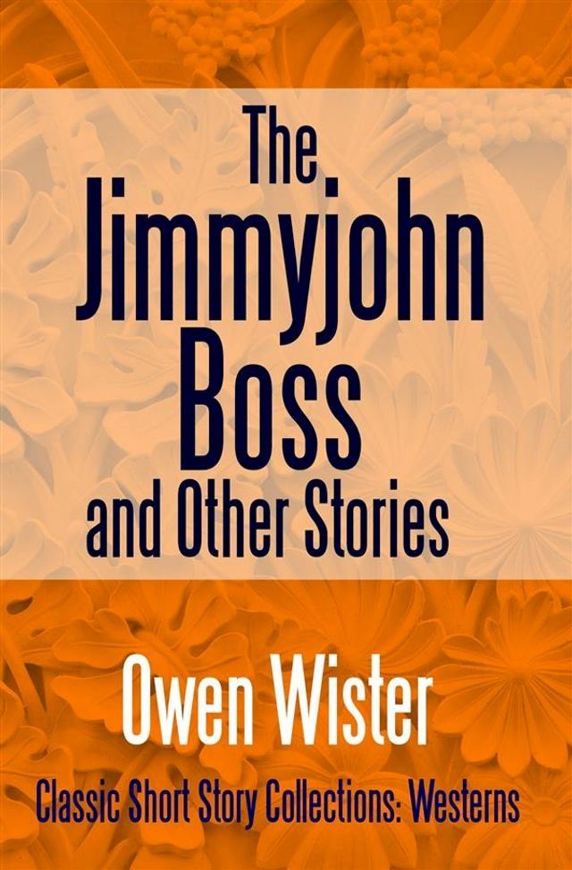  The Jimmyjohn Boss, and Other Stories(Kobo/電子書)