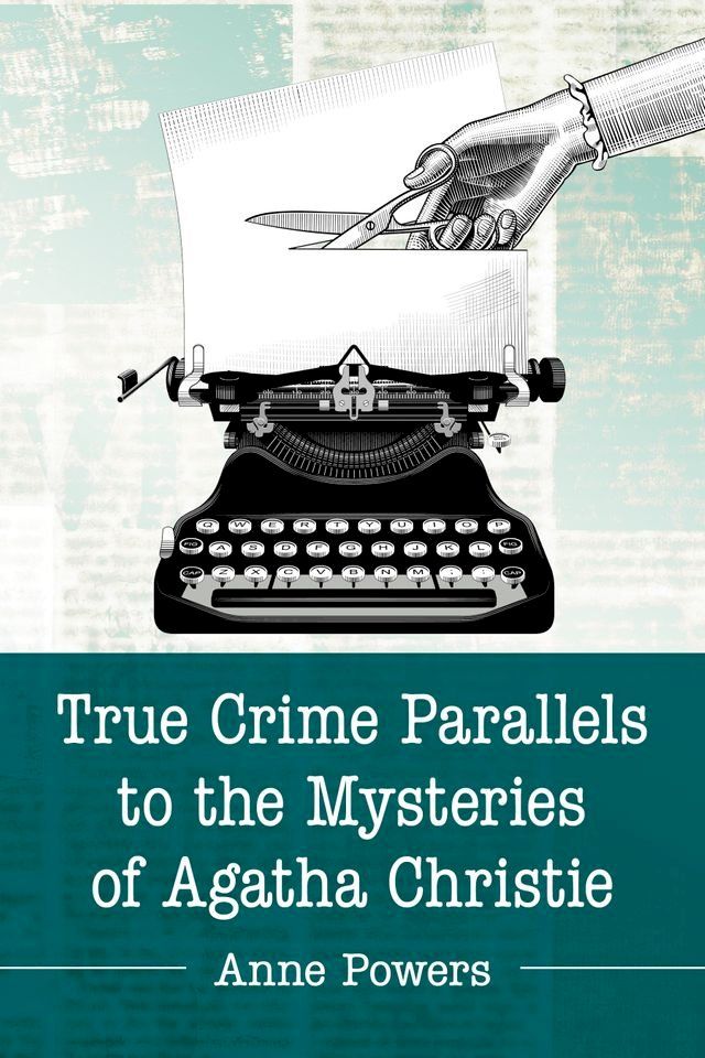  True Crime Parallels to the Mysteries of Agatha Christie(Kobo/電子書)