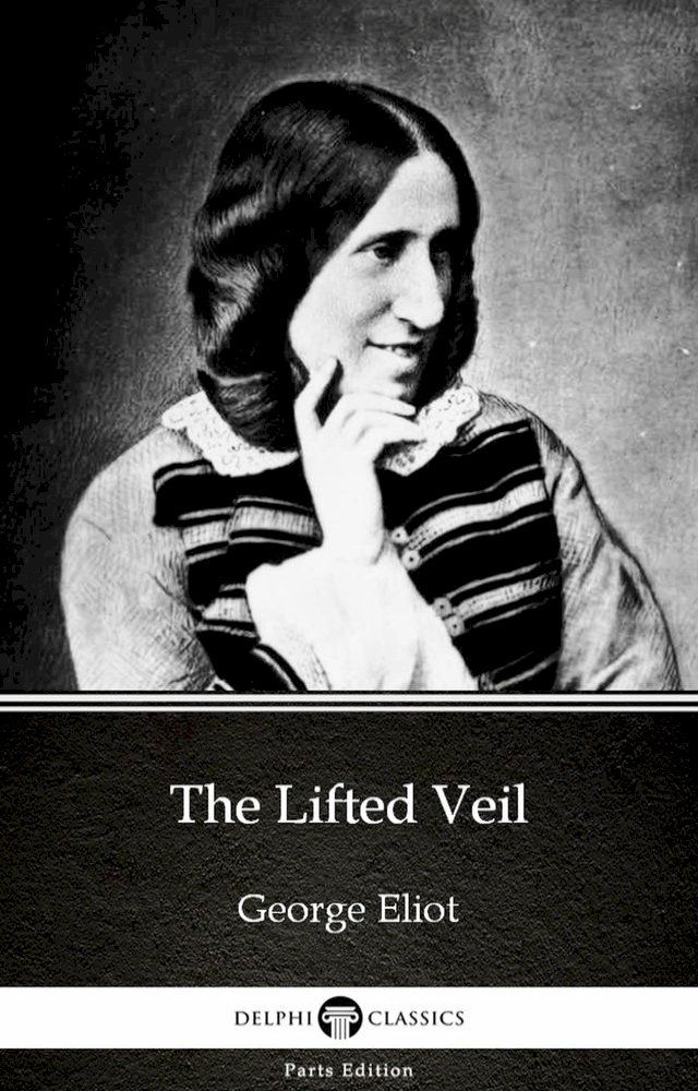  The Lifted Veil by George Eliot - Delphi Classics (Illustrated)(Kobo/電子書)