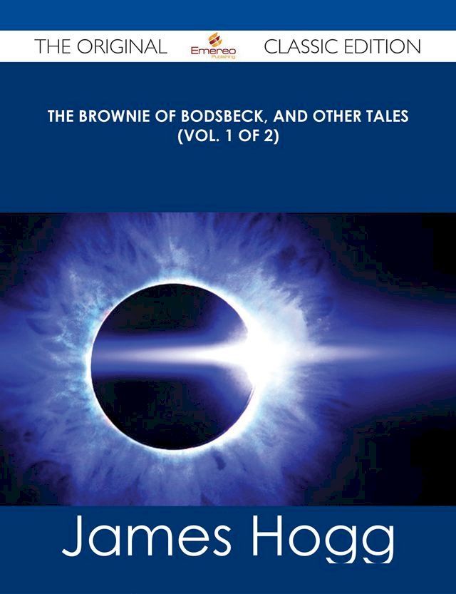  The Brownie of Bodsbeck, and Other Tales (Vol. 1 of 2) - The Original Classic Edition(Kobo/電子書)