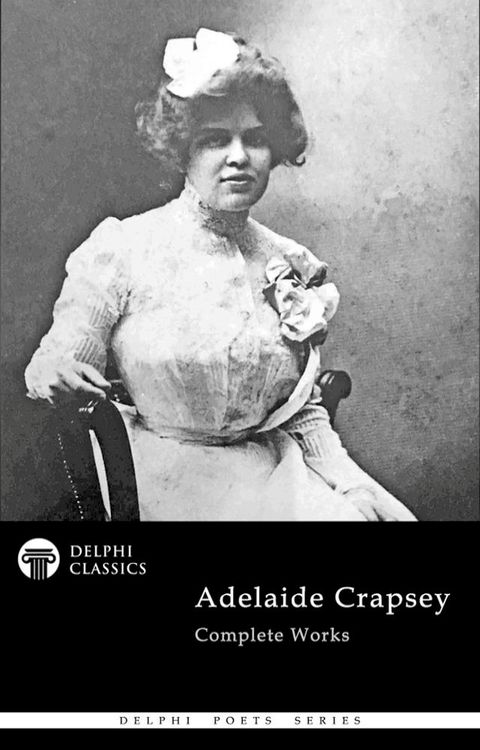 Delphi Complete Works of Adelaide Crapsey (Illustrated)(Kobo/電子書)