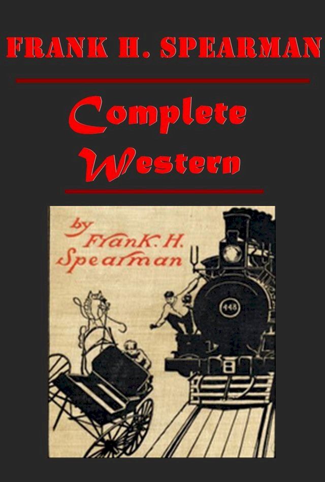  Frank H. Spearman Complete Western Romance Anthologies(Kobo/電子書)