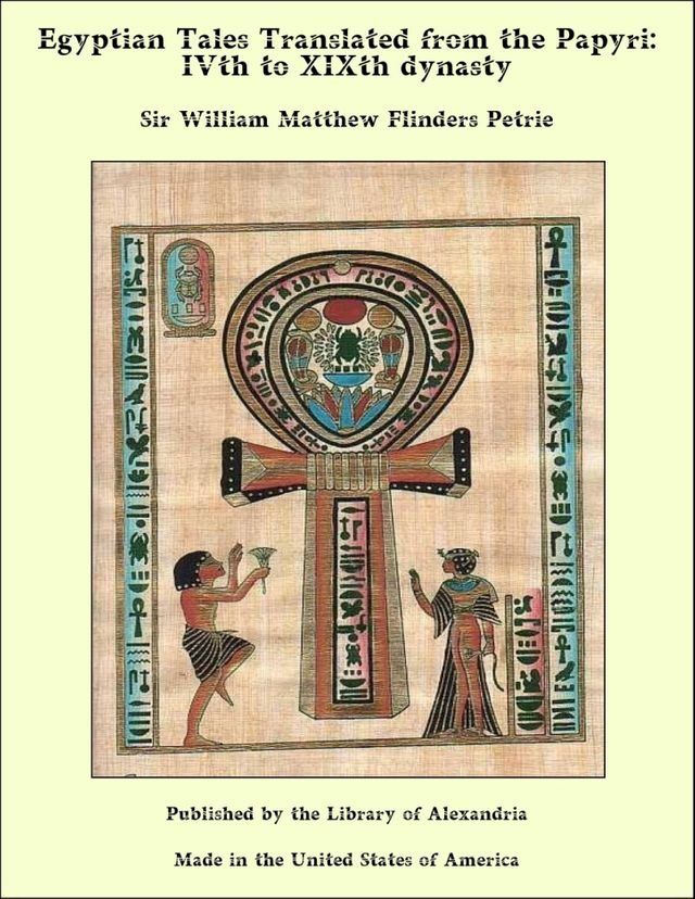  Egyptian Tales Translated from the Papyri: IVth to XIXth dynasty(Kobo/電子書)