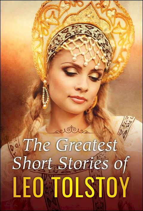 The Greatest Short Stories of Leo Tolstoy(Kobo/電子書)