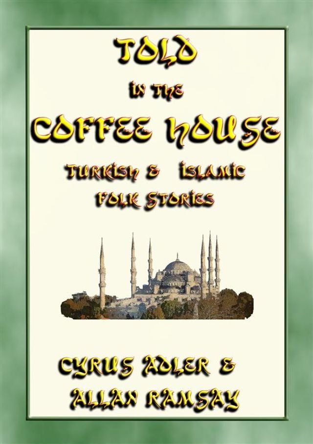  TOLD IN THE COFFEE HOUSE - 29 Turkish and Islamic Folk Tales(Kobo/電子書)