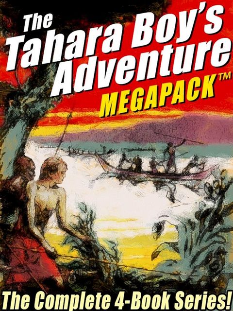 The Tahara, Boy Adventurer MEGAPACK: The Complete 4-Book Series!(Kobo/電子書)