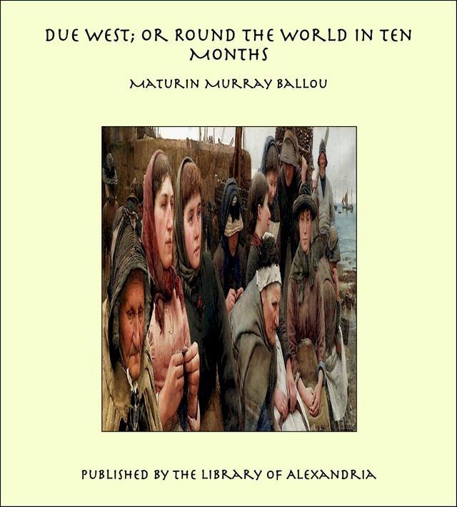  Due West; or Round the World in Ten Months(Kobo/電子書)