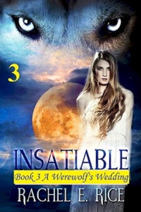 Insatiable: A Werewolf's Wedding Book 3(Kobo/電子書)