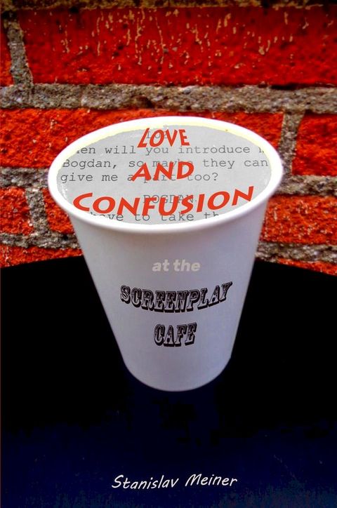 Love and Confusion at the Screenplay Cafe(Kobo/電子書)