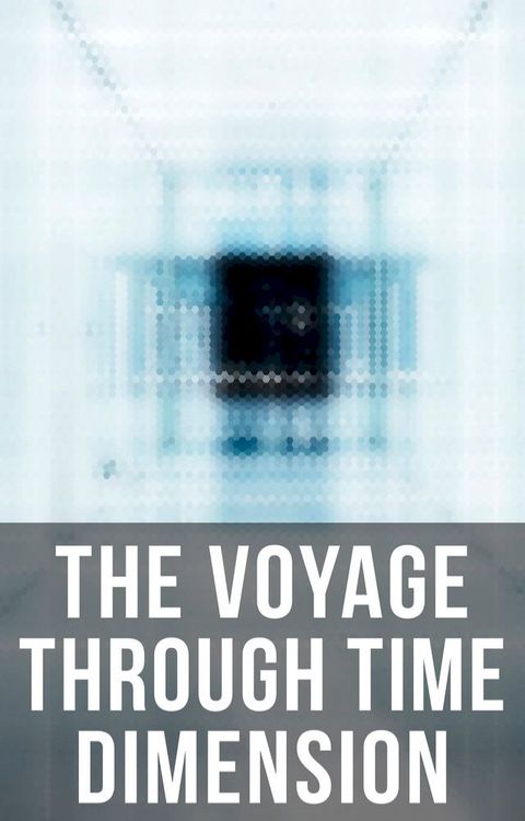 The Voyage Through Time Dimension(Kobo/電子書)