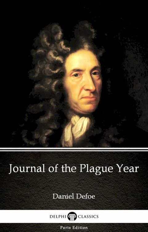 Journal of the Plague Year by Daniel Defoe - Delphi Classics (Illustrated)(Kobo/電子書)