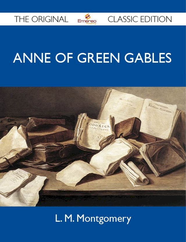  Anne of Green Gables - The Original Classic Edition(Kobo/電子書)