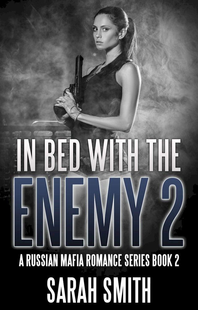  In Bed With The Enemy 2: A Russian Mafia Romance Series Book 2(Kobo/電子書)