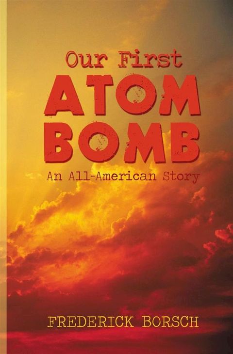 Our First Atom Bomb(Kobo/電子書)