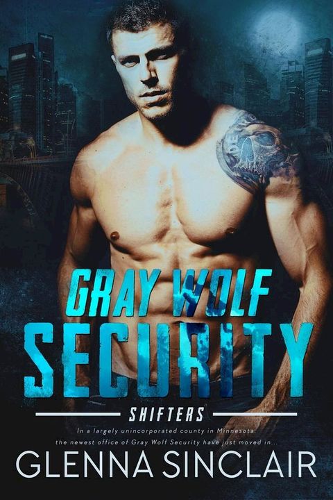 Gray Wolf Security Shifters: Complete Volume One(Kobo/電子書)