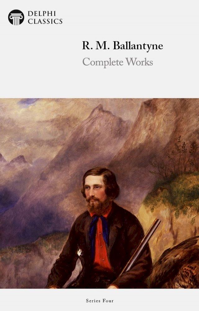  Complete Works of R. M. Ballantyne (Delphi Classics)(Kobo/電子書)