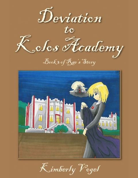 Deviation to Kolos Academy: Book 3 of Rae's Story(Kobo/電子書)