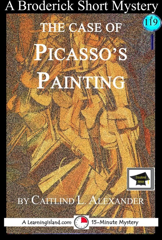  The Case of Picasso’s Painting: A 15-Minute Brodericks Mystery: Educational Version(Kobo/電子書)