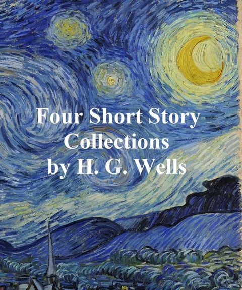 H.G. Wells: 4 books of short stories(Kobo/電子書)