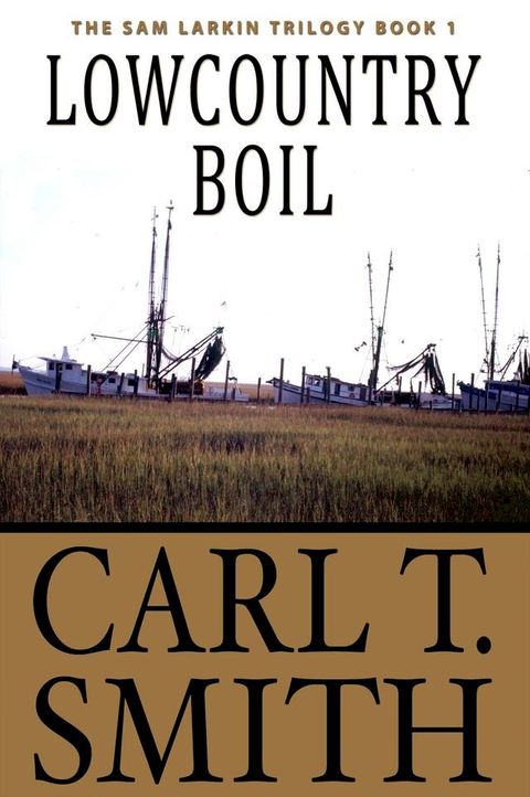 Lowcountry Boil: The Sam Larkin Trilogy Book 1(Kobo/電子書)